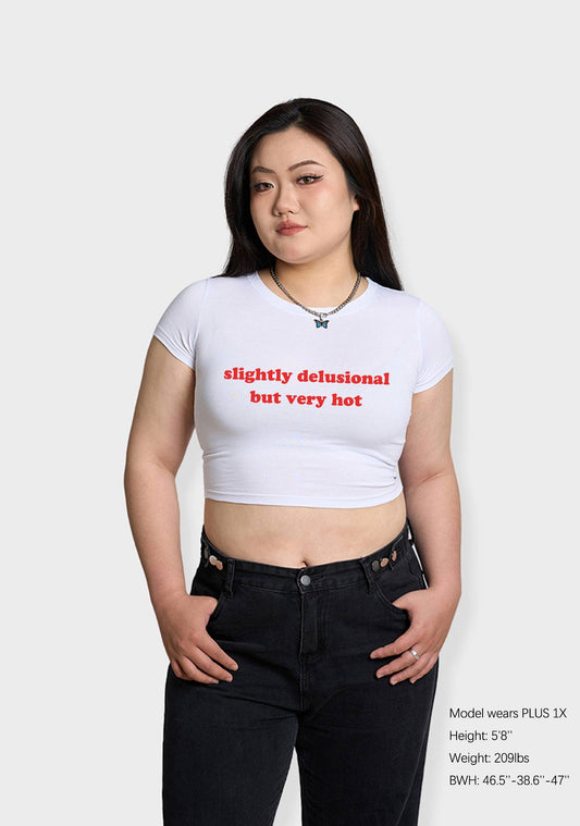 Curvy Slightly Delusional But Very Hot Baby Tee