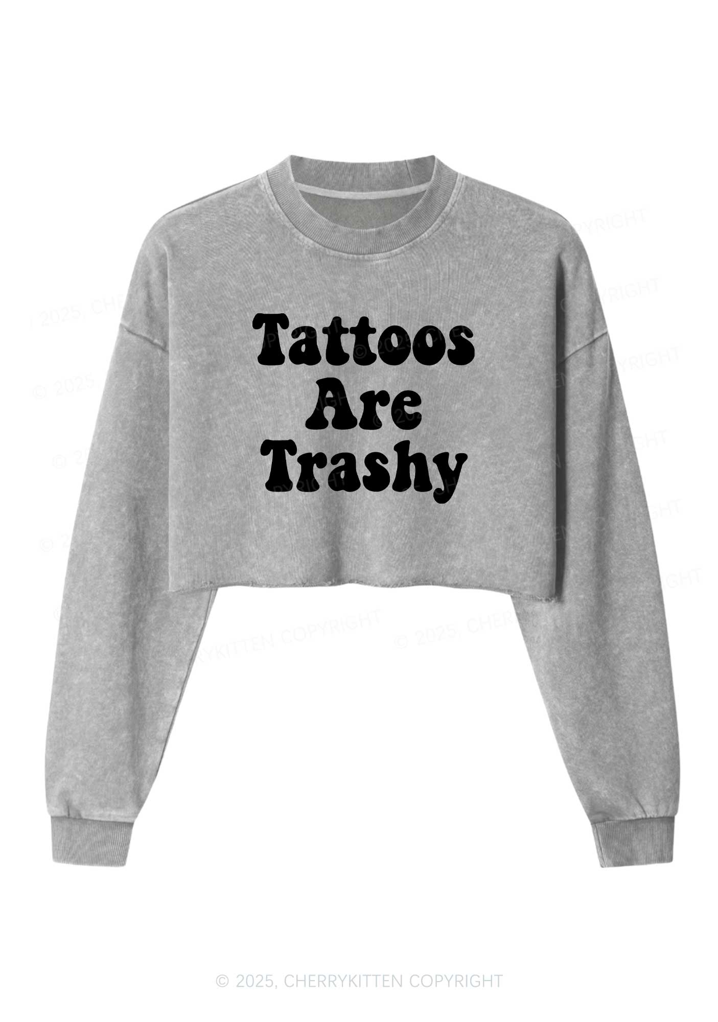 Tattoos Are Trashy Y2K Crop Washed Sweatshirts Cherrykitten