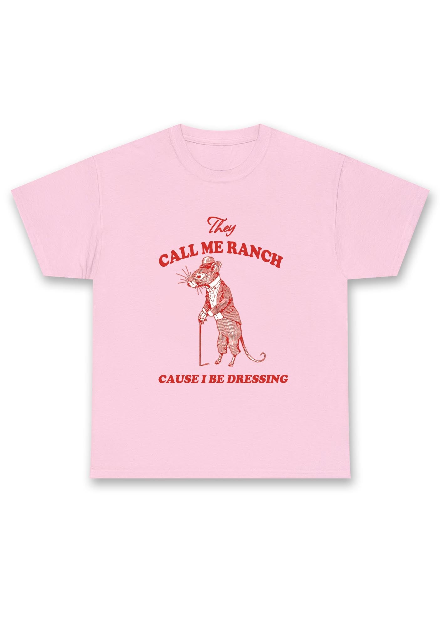 Call Me Ranch Cause I Be Dressing Chunky Shirt