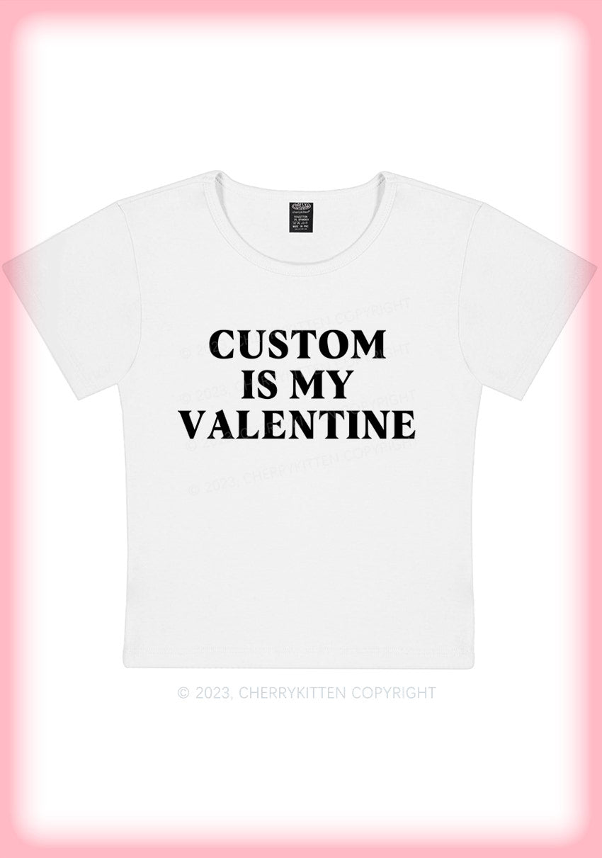 Custom Is My Valentine Y2K Baby Tee Cherrykitten