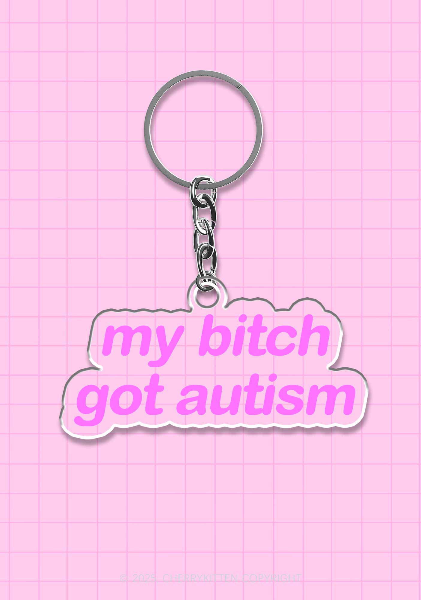 My Bxxch Got Autism 1Pc Y2K Keychain Cherrykitten