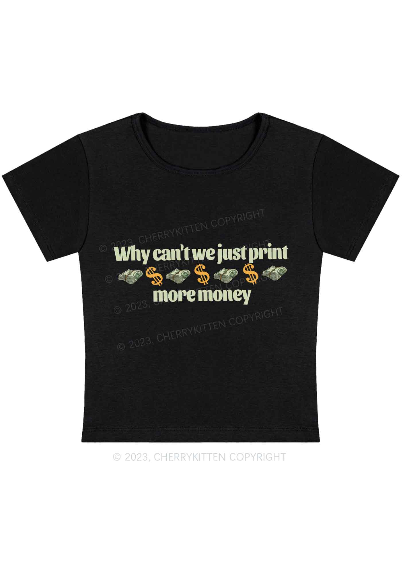 Why Can't We Just Print More Money Y2K Baby Tee Cherrykitten