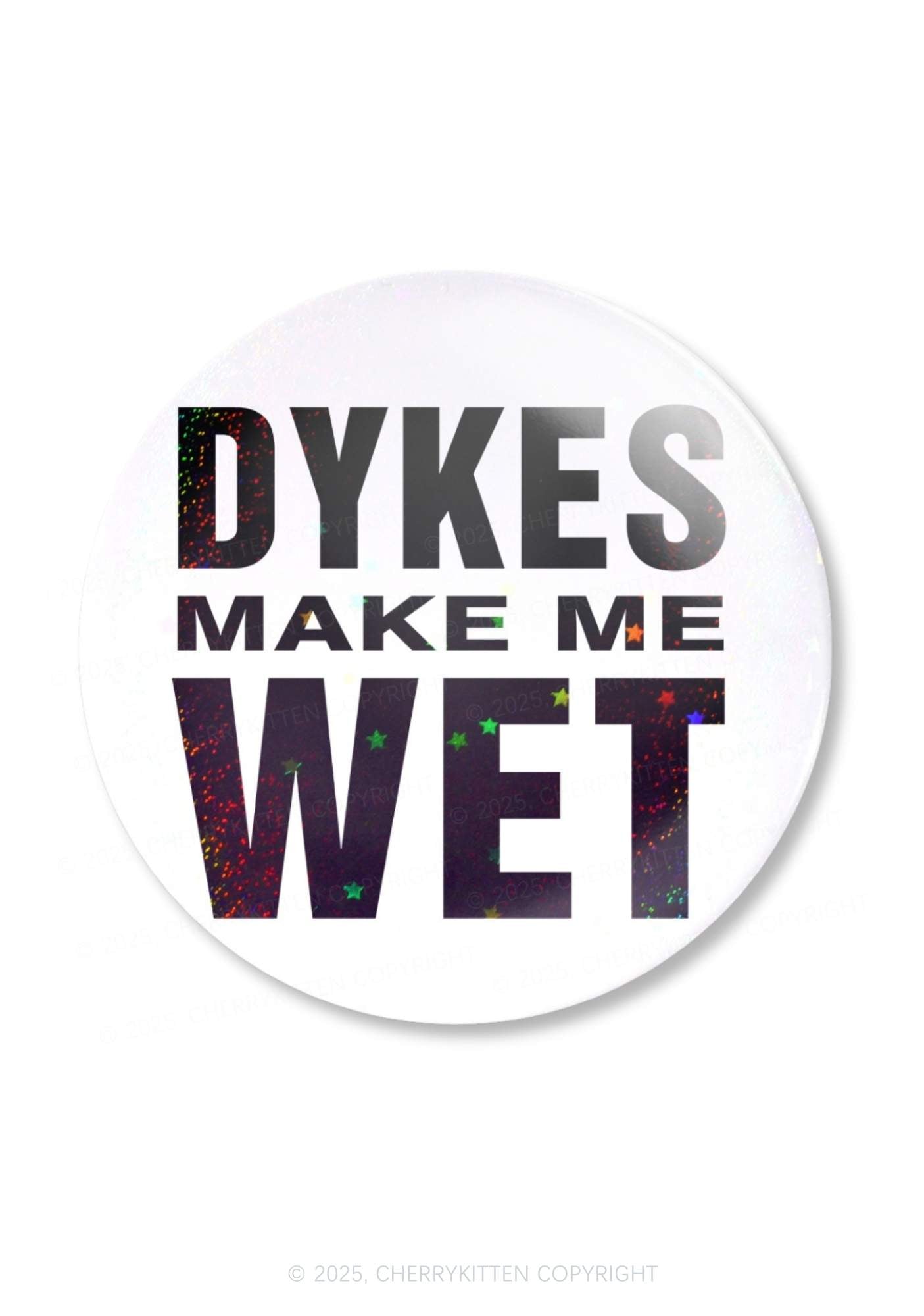 Dykes Make Me Wet Pride 1Pc Y2K Pin Badge Cherrykitten