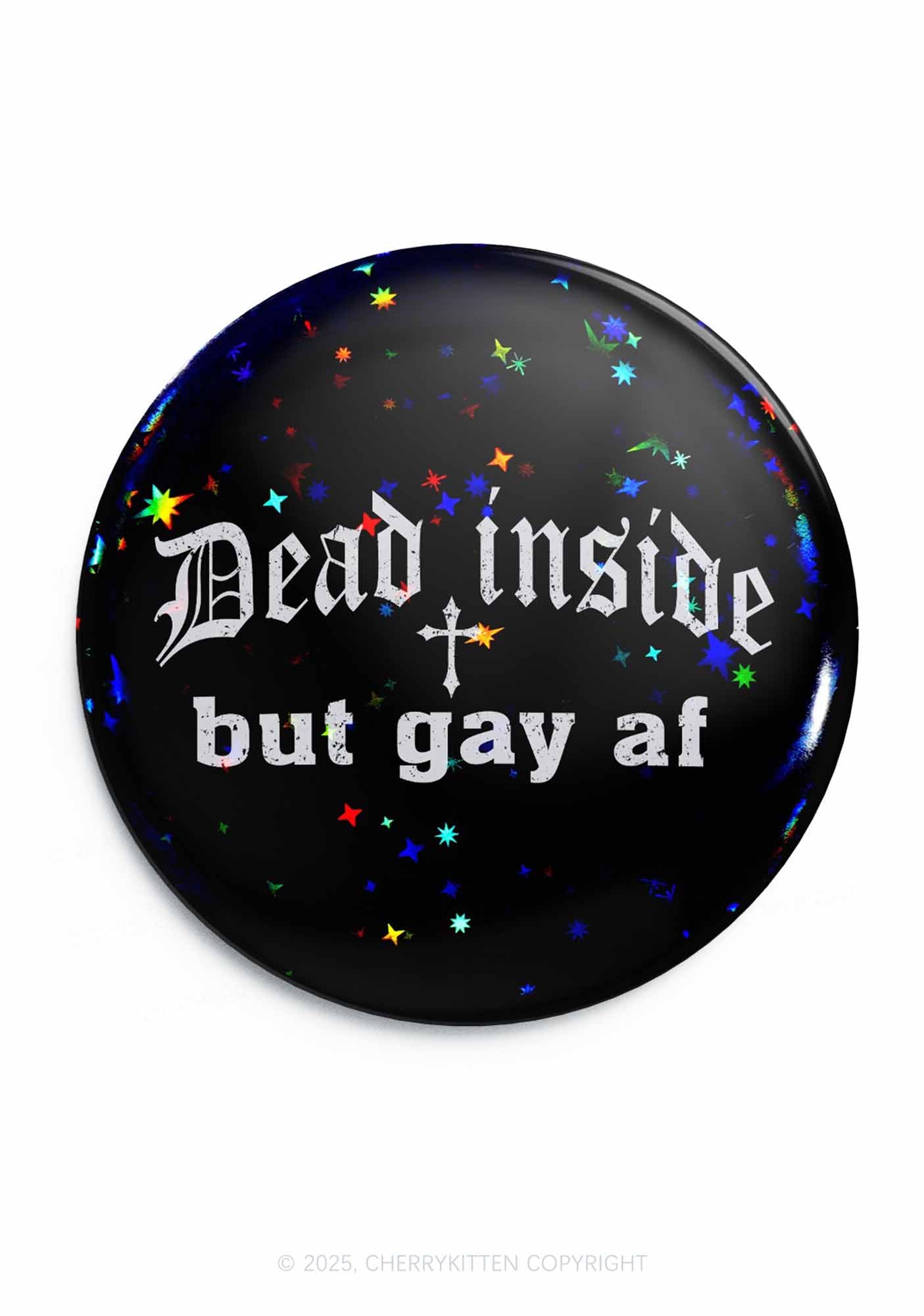 Dead Inside But Gay AF Pride 1Pc Y2K Pin Badge Cherrykitten