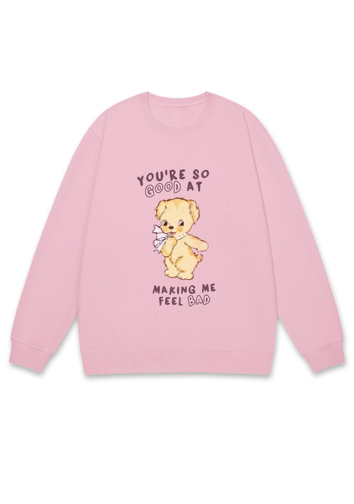 You're So Good At Making Me Feel Bad Y2K Sweatshirt