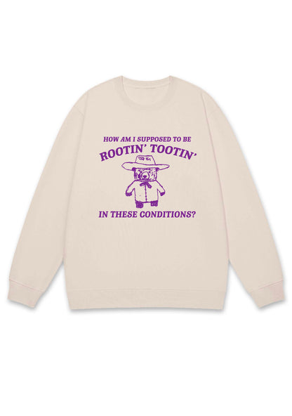 I Supposed To Be Rootin' Tootin' Y2K Sweatshirt
