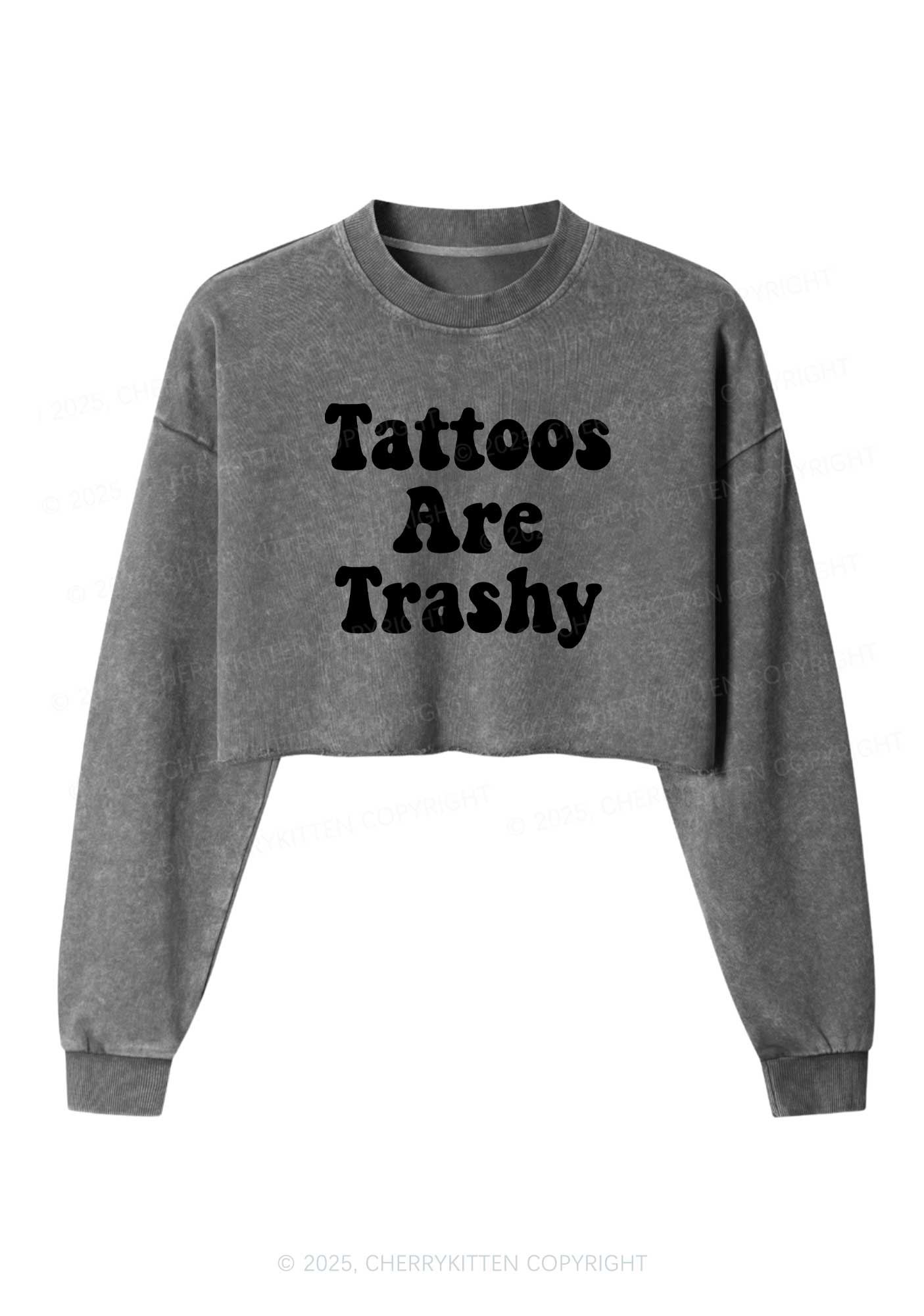 Tattoos Are Trashy Y2K Crop Washed Sweatshirts Cherrykitten