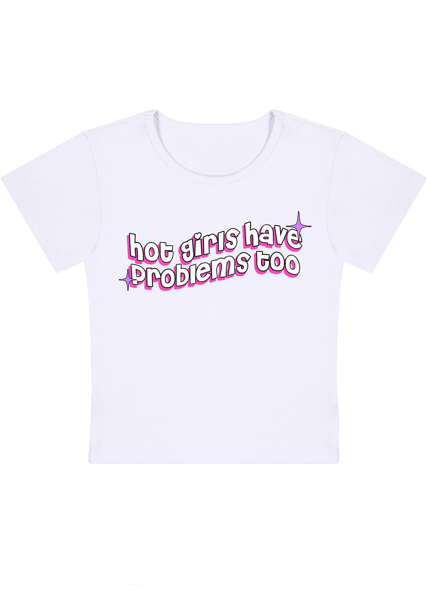 Hot Girls Have Problems Too Y2K Baby Tee