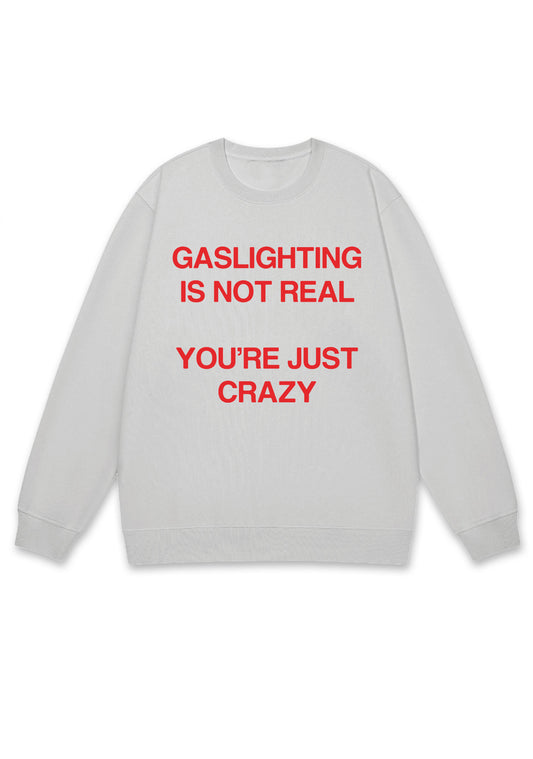 Gaslighting Not Real Y2K Sweatshirt