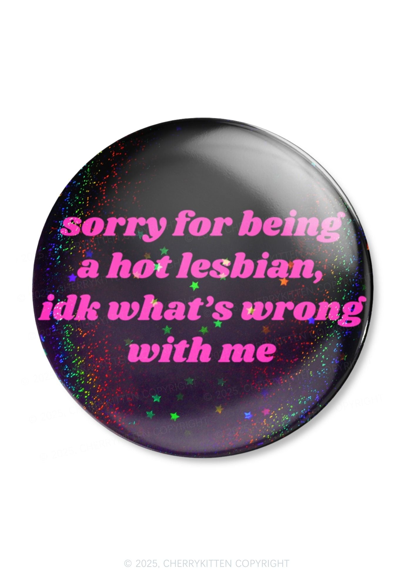 Sorry For Being Hot Lesbian Pride 1Pc Y2K Pin Badge Cherrykitten