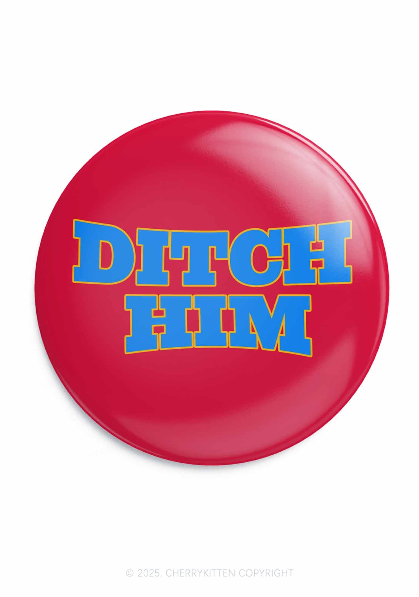 Ditch Him Pride 1Pc Y2K Pin Badge Cherrykitten