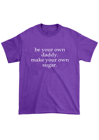 Be Your Own Daddy Chunky Shirt