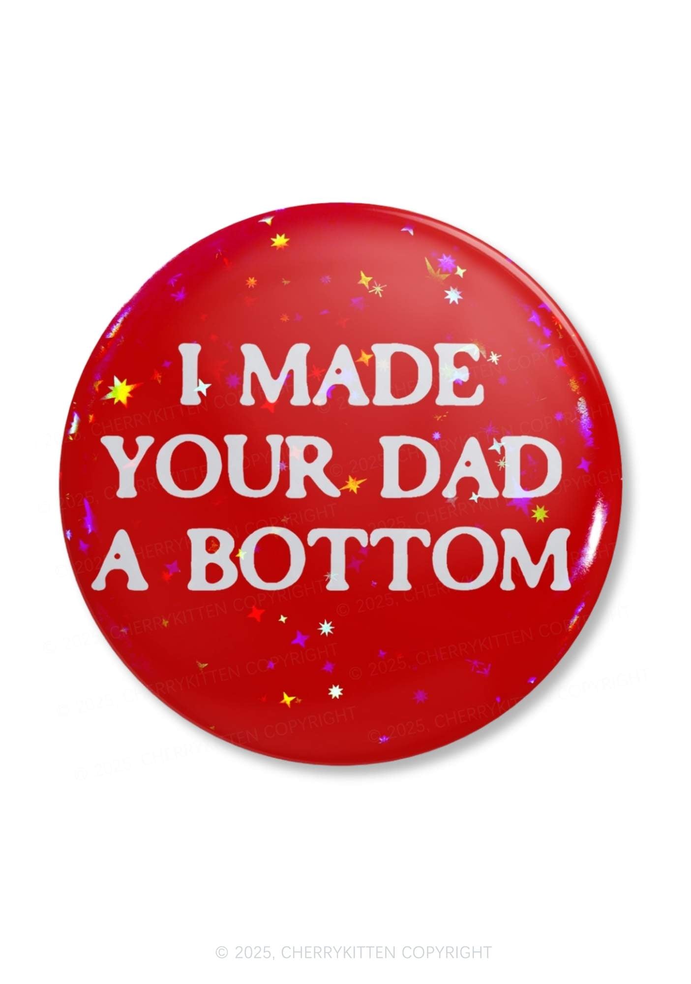 Made Your Dad Bottom Pride 1Pc Y2K Pin Badge Cherrykitten