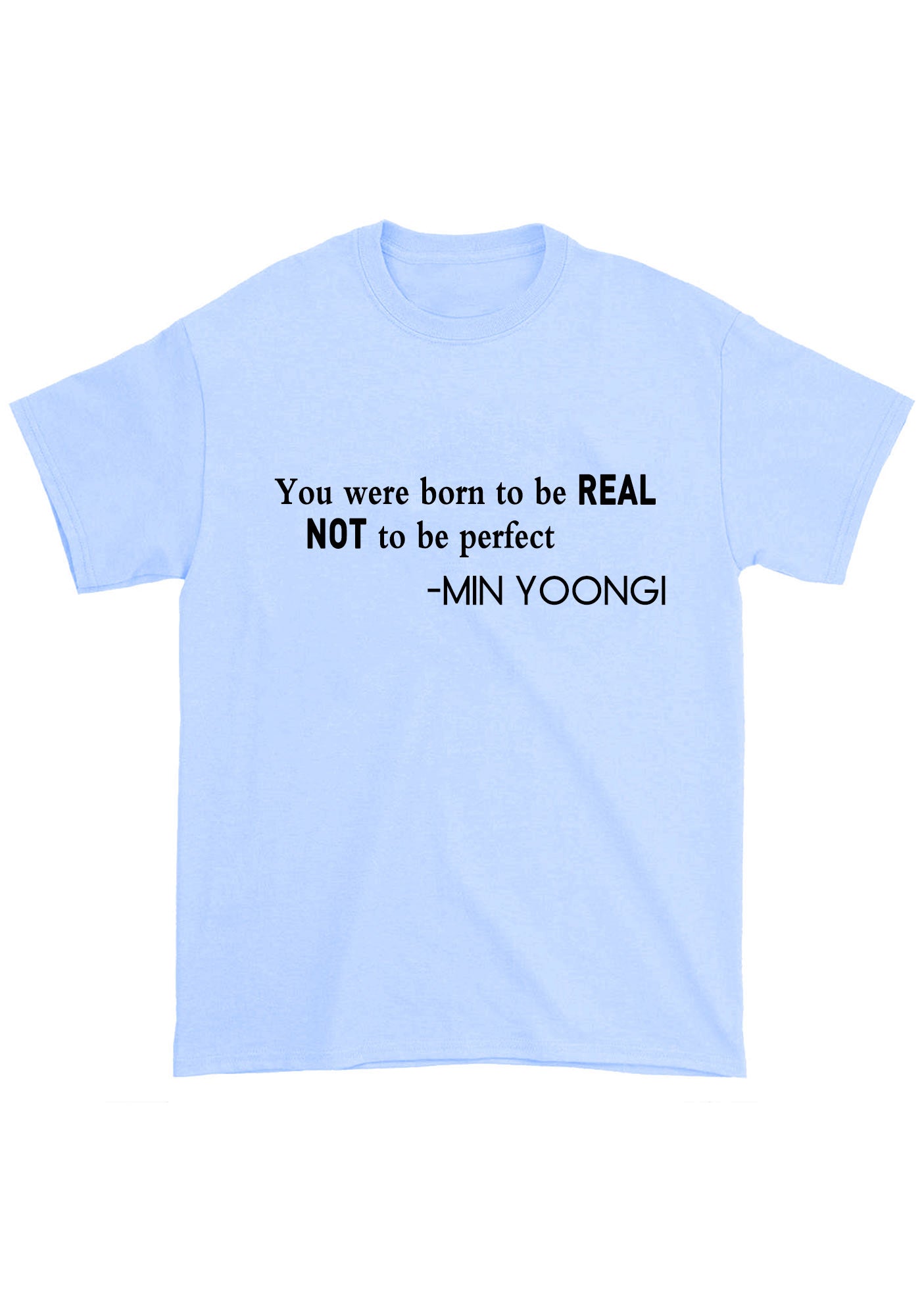 You Were Born To Be Real Bangtan Kpop Chunky Shirt