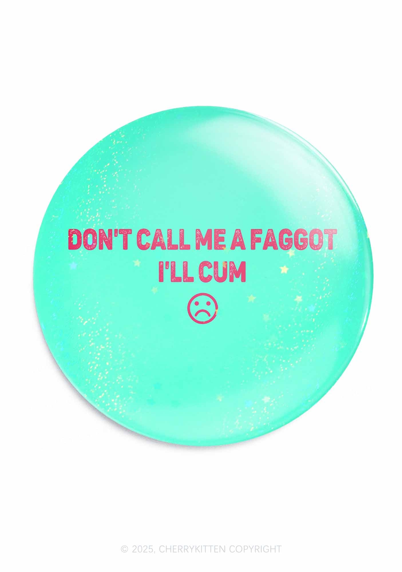 Dont Call Me Faggot Pride 1Pc Y2K Pin Badge Cherrykitten