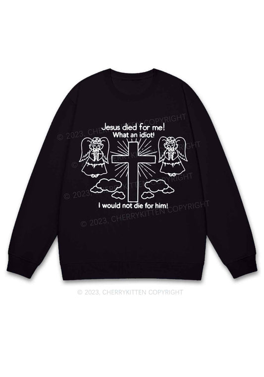 I Would Not Die For Jesus Y2K Sweatshirt Cherrykitten