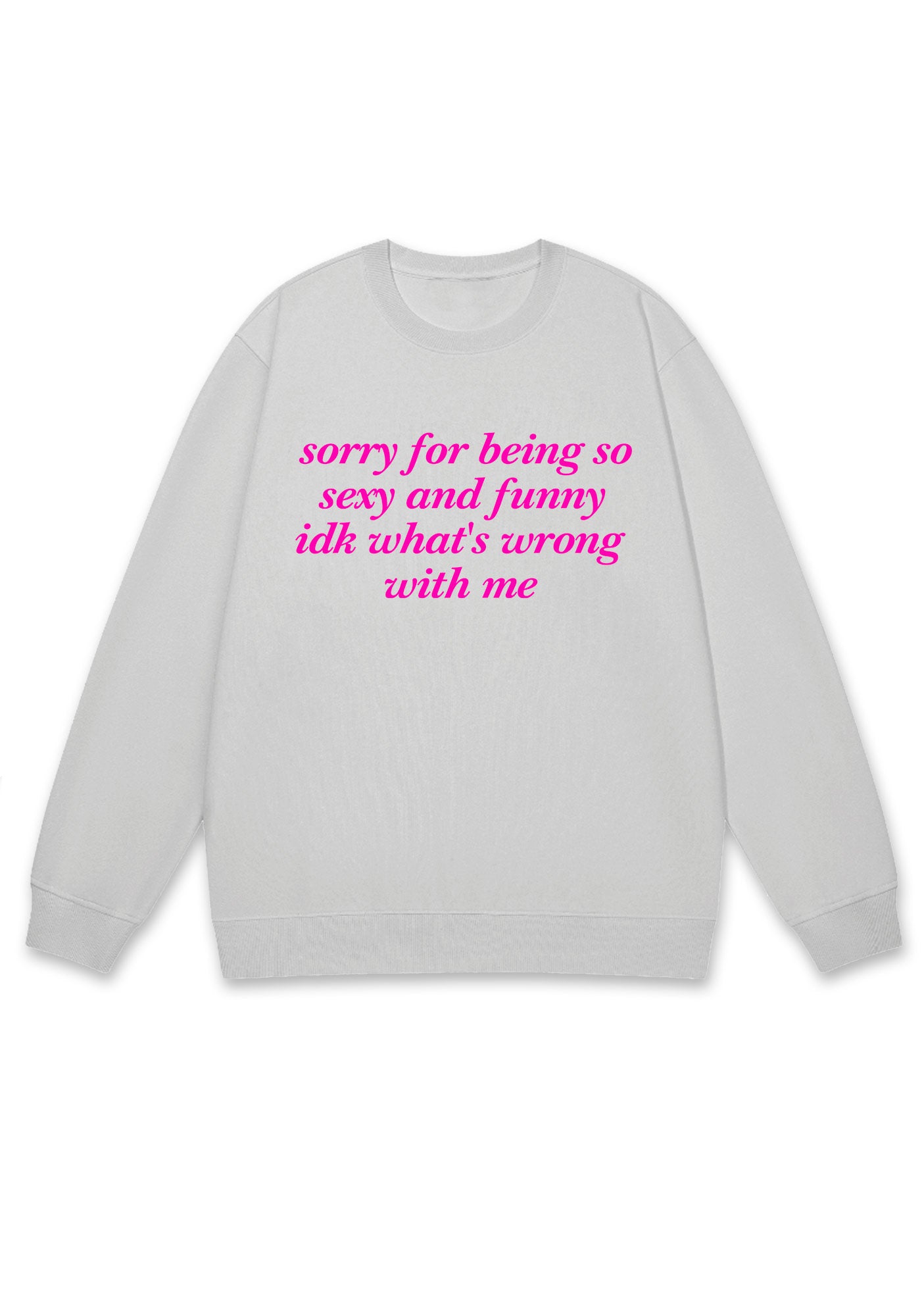 Sorry For Being So Funny Y2K Sweatshirt