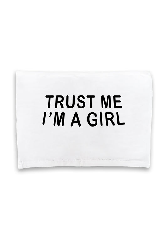 Trust Me I'm A Girl Crop Tube