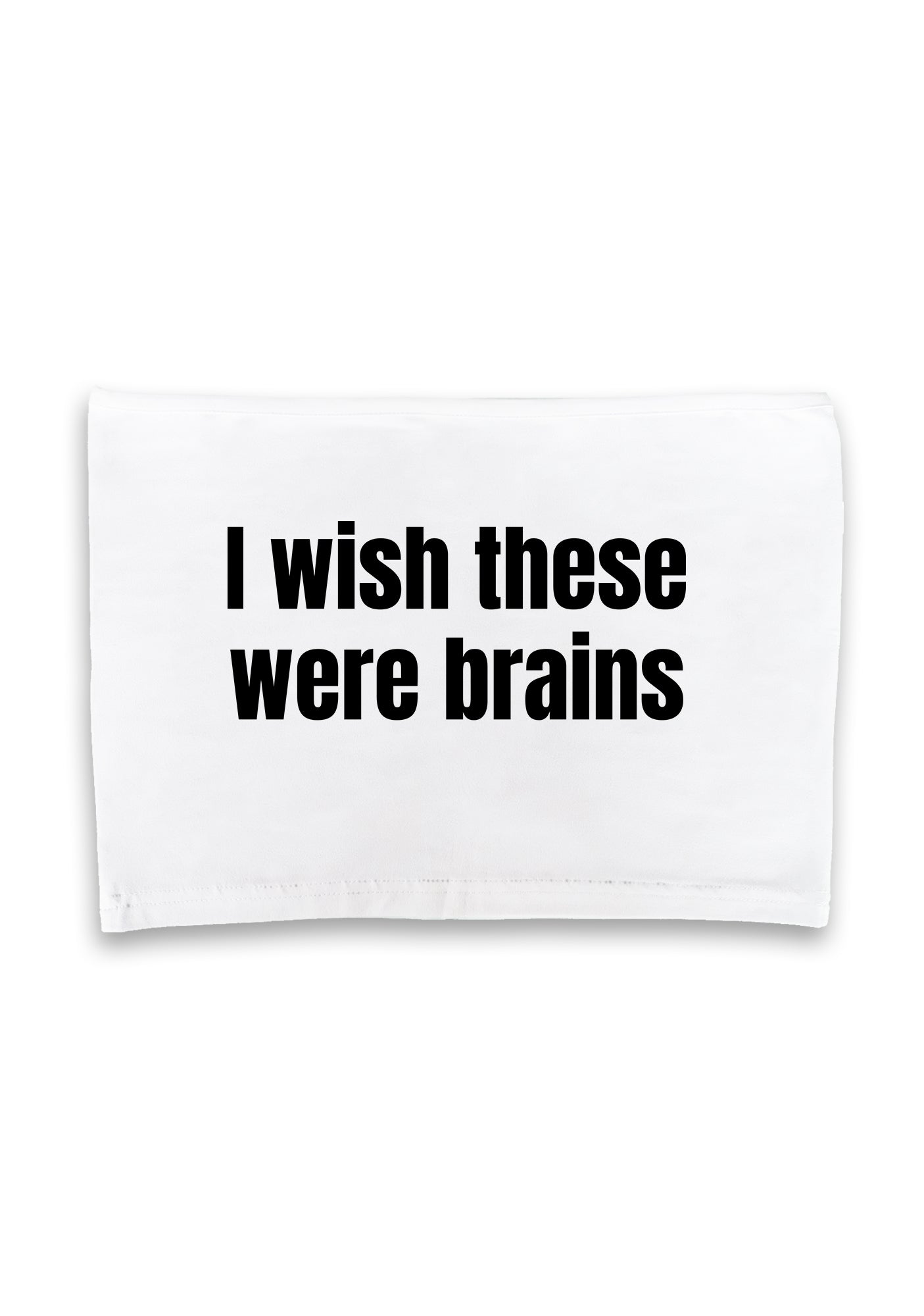 I Wish They Were Brains Crop Tube