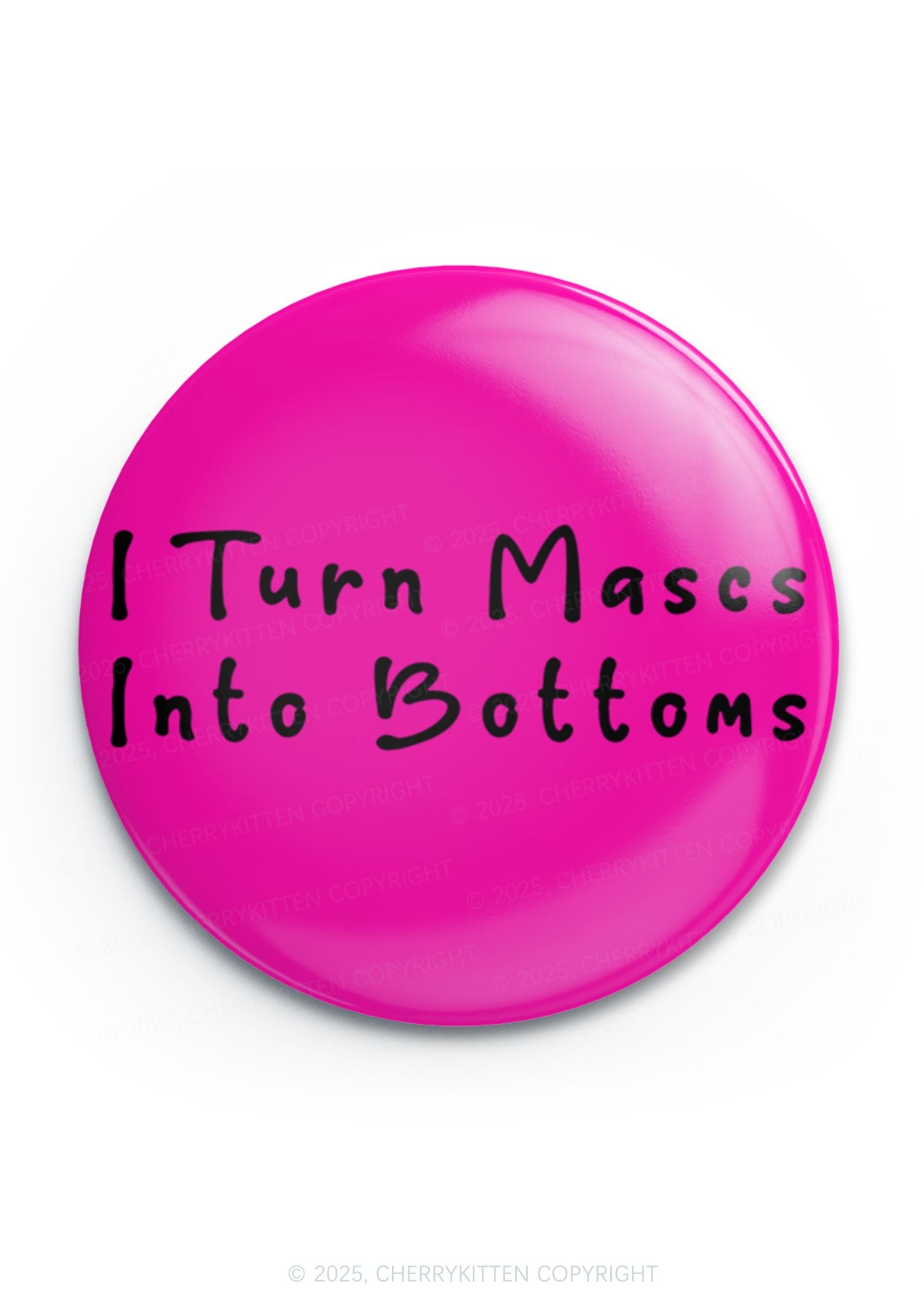 Turn Mascs Into Bottoms Pride 1Pc Y2K Pin Badge Cherrykitten