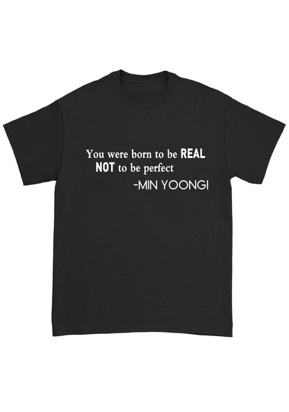 You Were Born To Be Real Bangtan Kpop Chunky Shirt