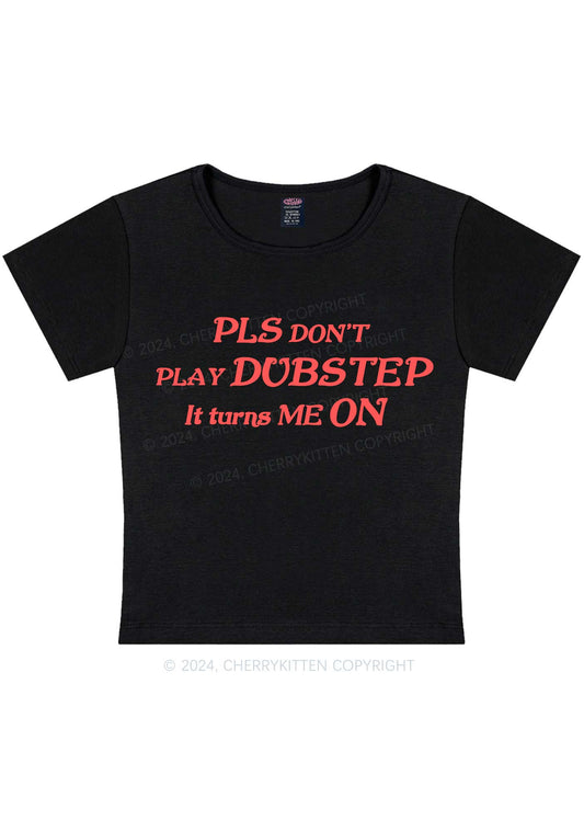 Dubstep Turns Me On Y2K Baby Tee Cherrykitten