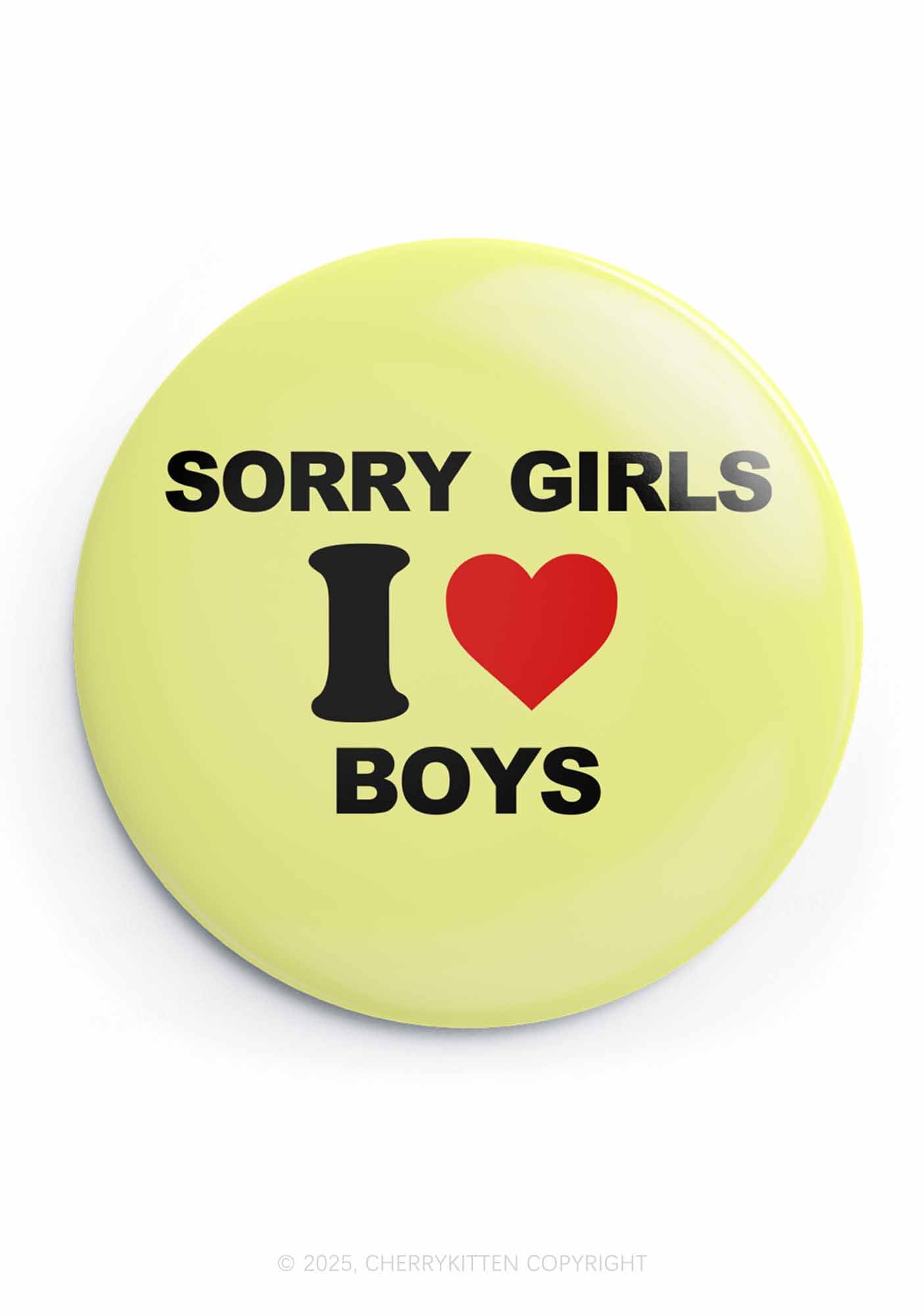 Sorry Girls I Love Boys Pride 1Pc Y2K Pin Badge Cherrykitten