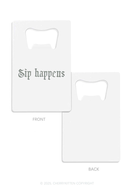 Sip Happens Y2K Credit Card Bottle Openers Cherrykitten