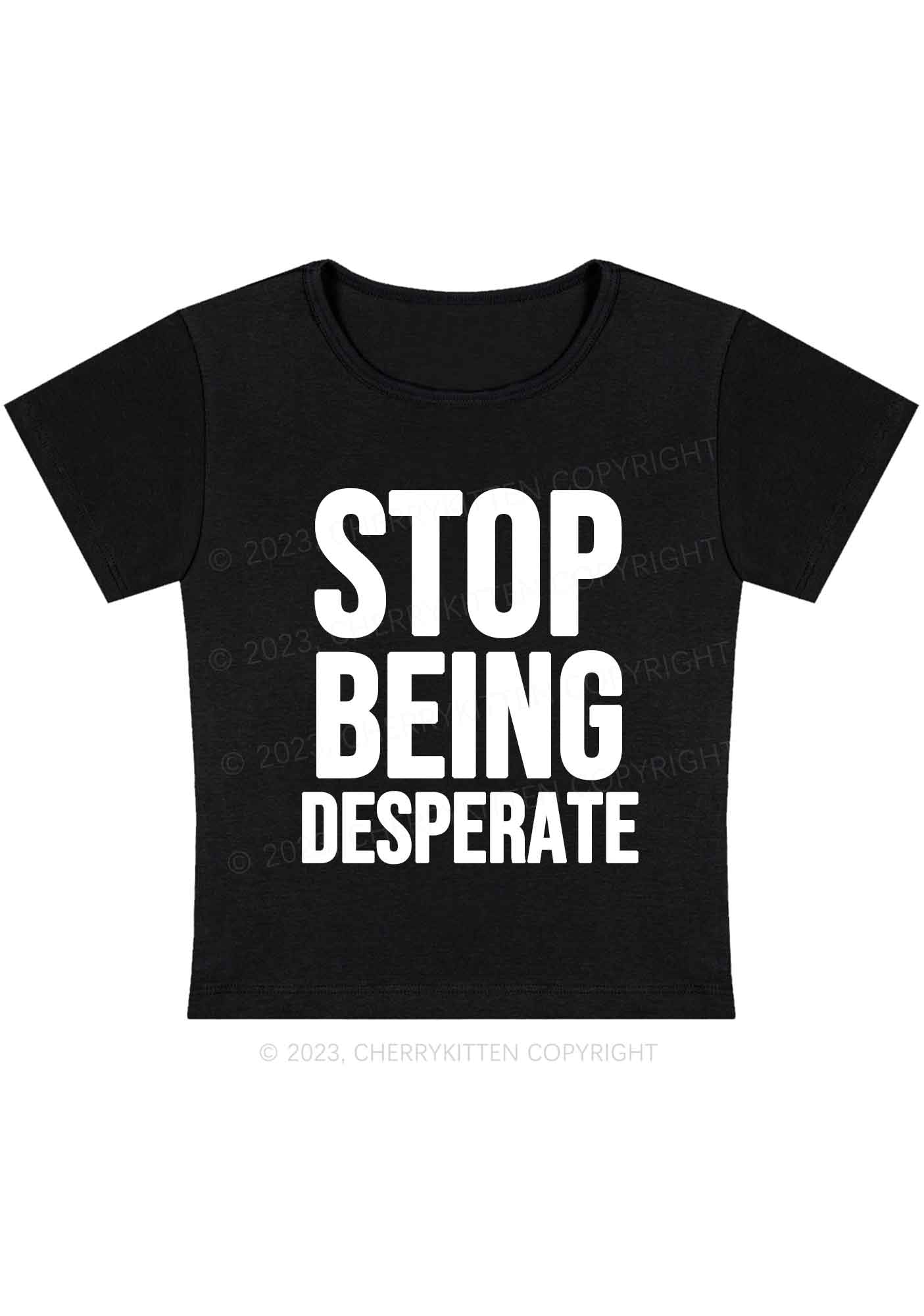 Curvy Stop Being Desperate Y2K Baby Tee Cherrykitten