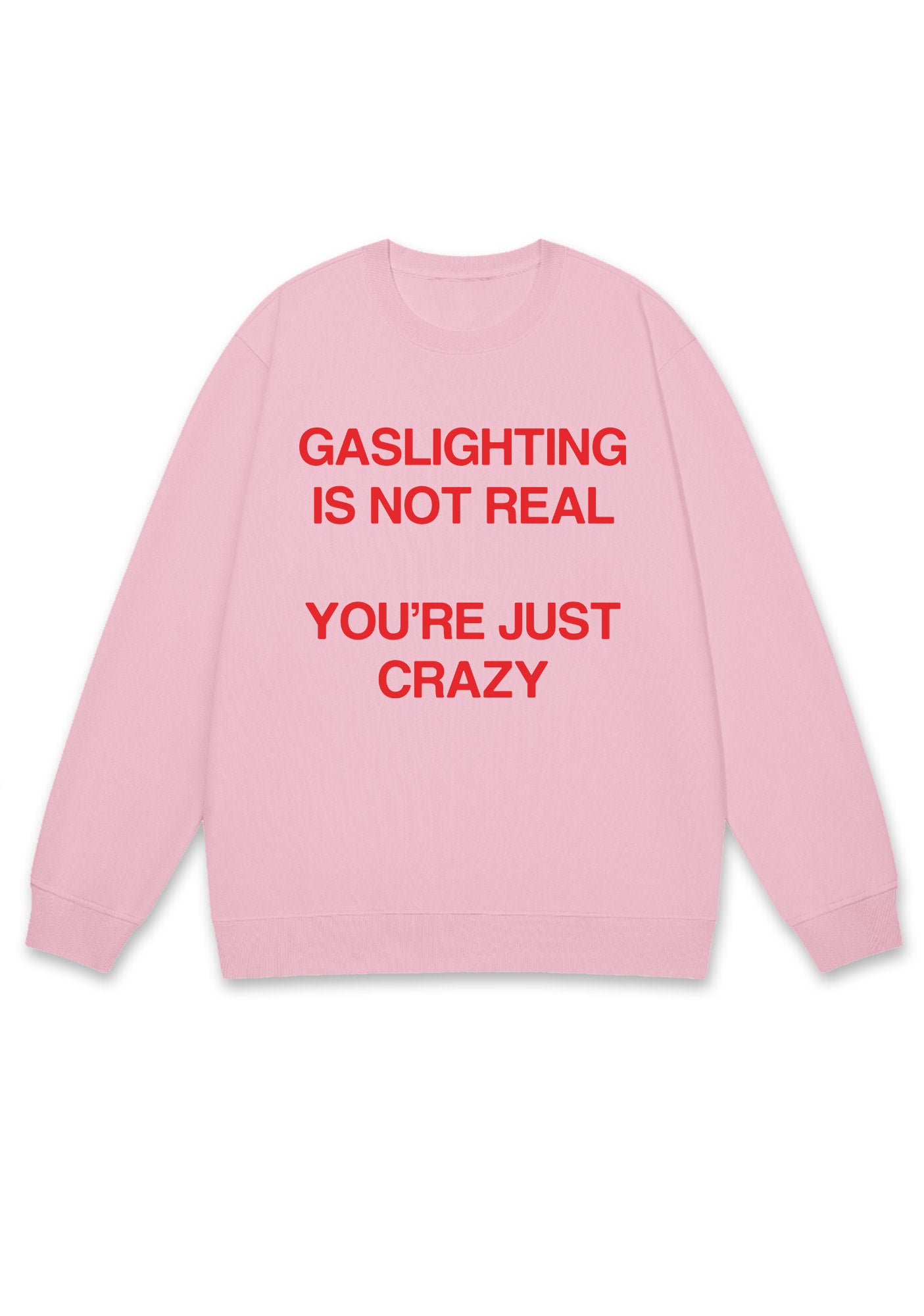 Gaslighting Not Real Y2K Sweatshirt