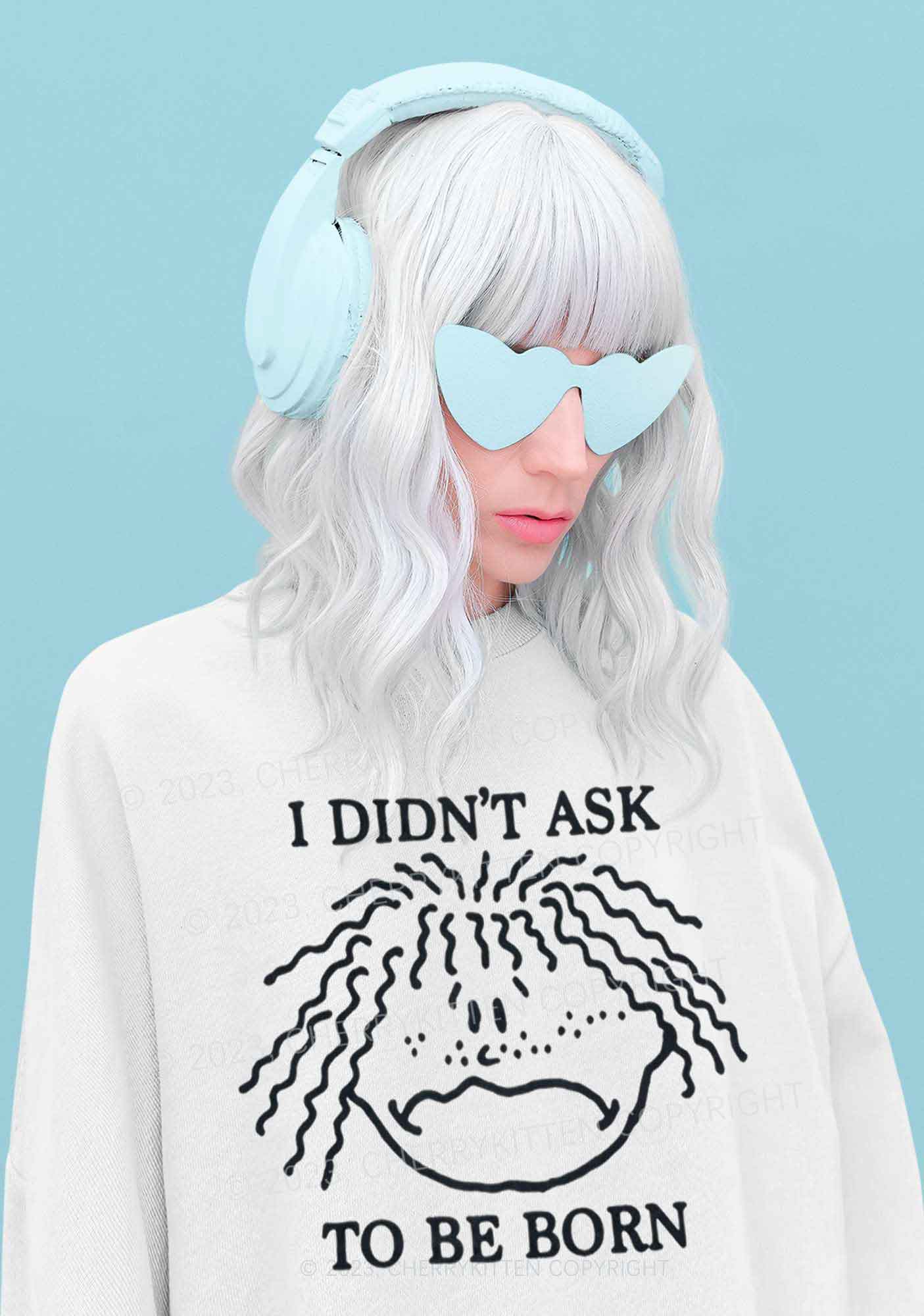 I Didn't Ask To Be Born Y2K Sweatshirt Cherrykitten