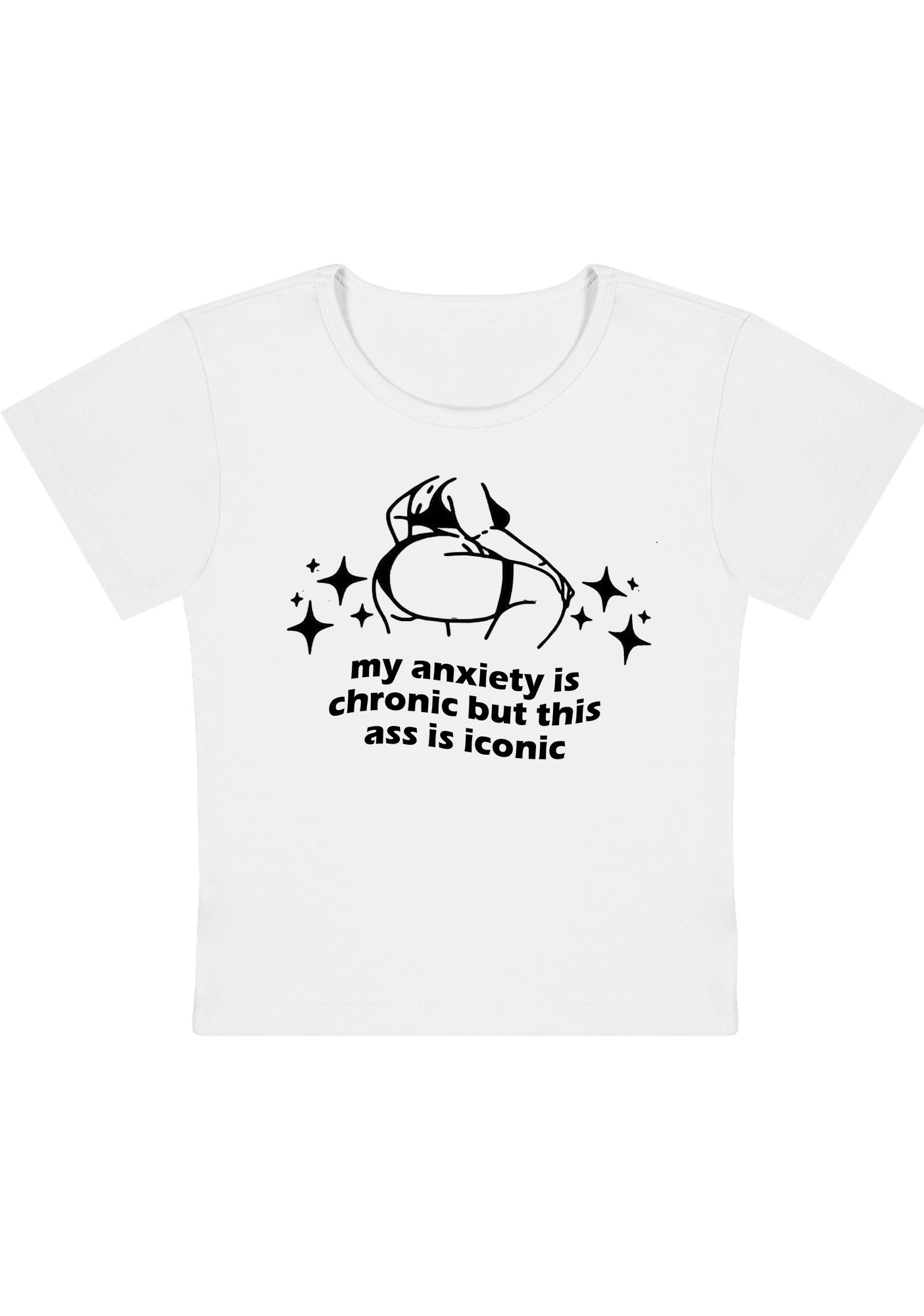 Curvy Anxiety Chronic Ass Iconic Baby Tee