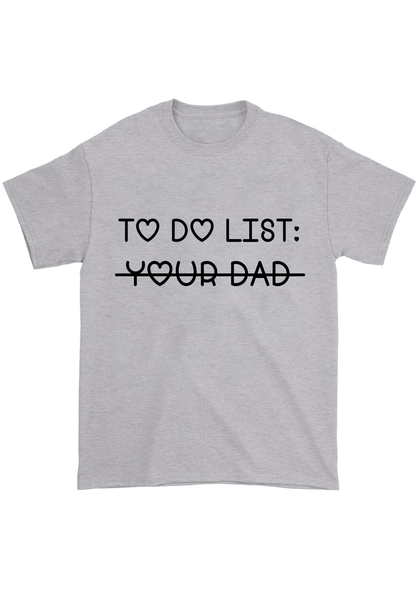 To Do List Your Dad Chunky Shirt