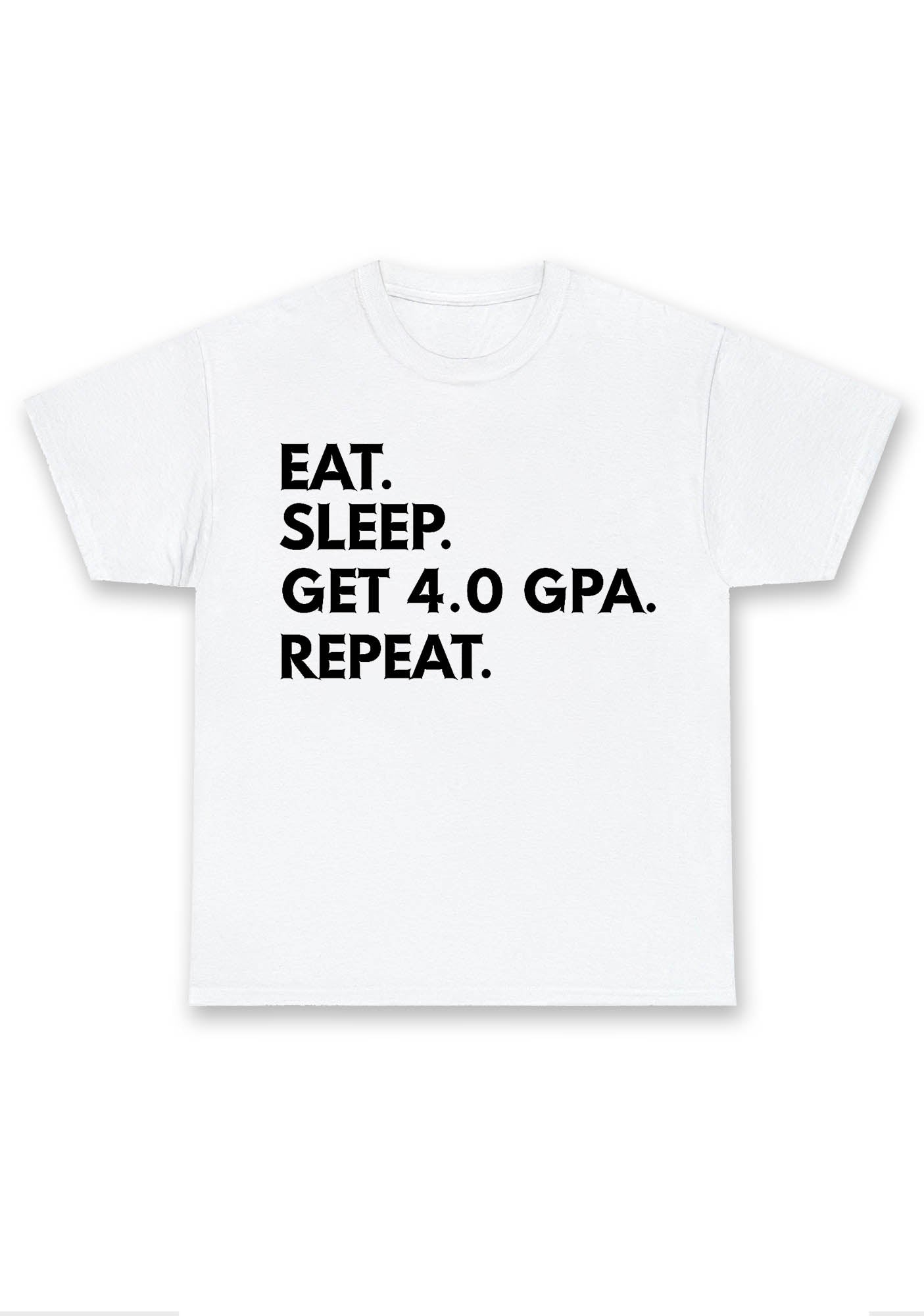 Eat Sleep Get 4.0 GPA Repeat Chunky Shirt