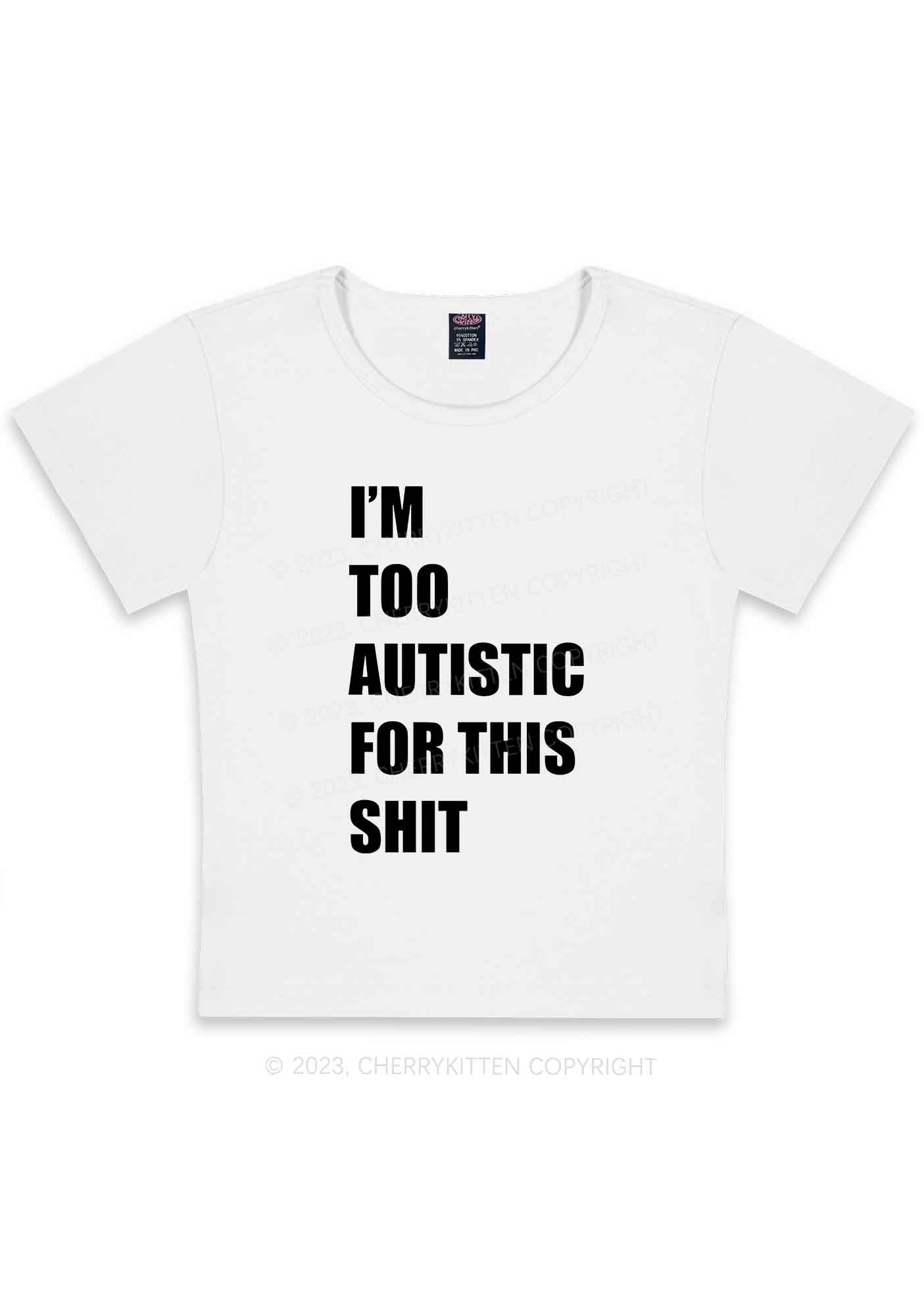 I'm Too Autistic For This Shxt Y2K Baby Tee Cherrykitten