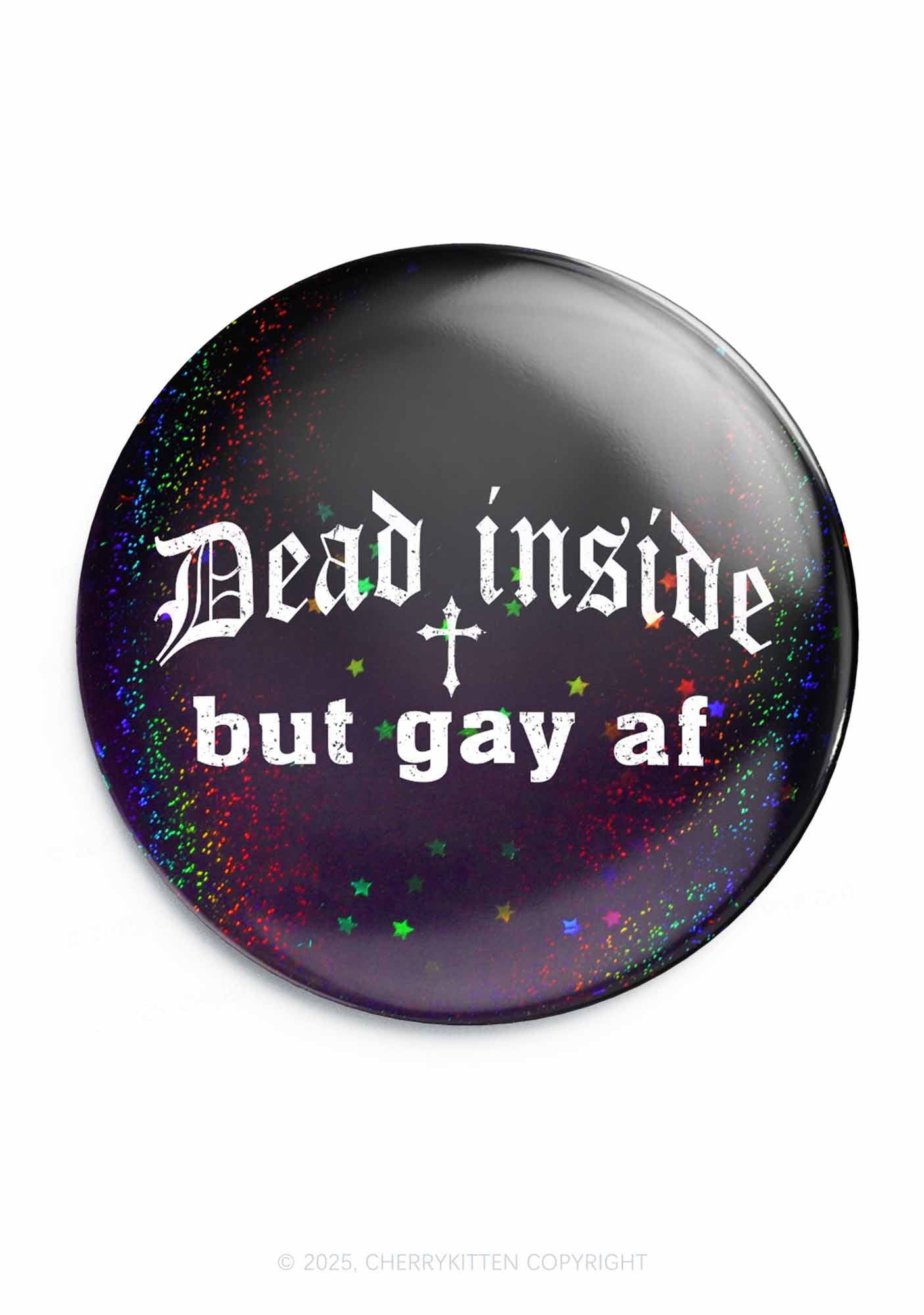 Dead Inside But Gay AF Pride 1Pc Y2K Pin Badge Cherrykitten
