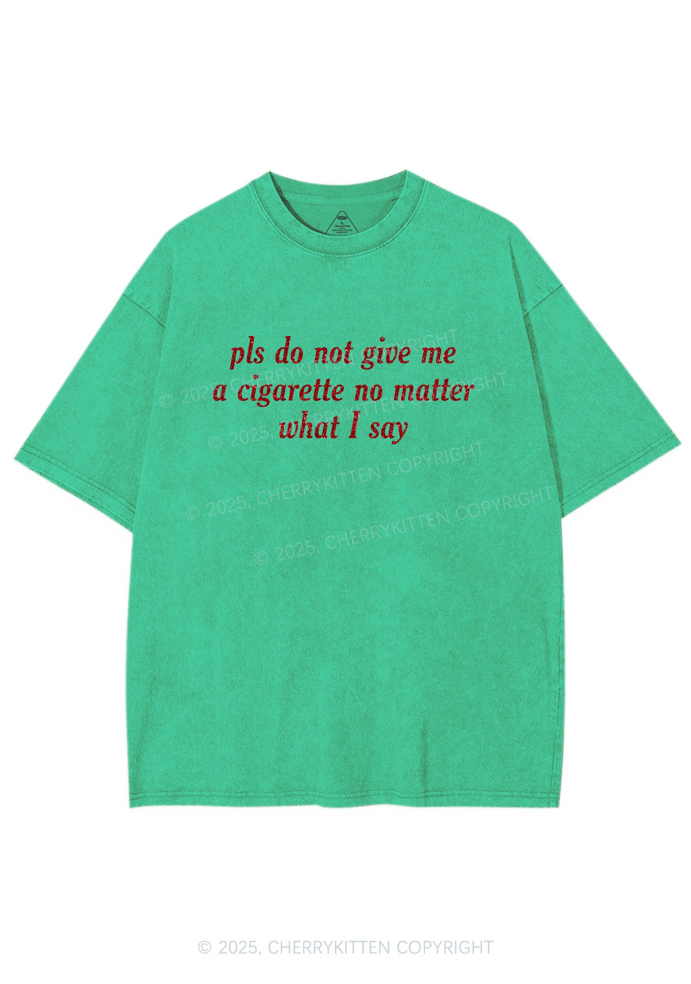 Glitter Pls Dont Give Me Cigarette Y2K Shirts Washed Tee Cherrykitten