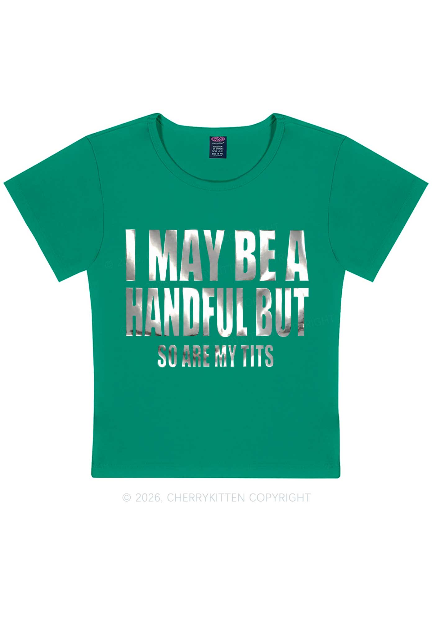 I May Be Handful Silver Foil Printed Y2K Baby Tee Cherrykitten