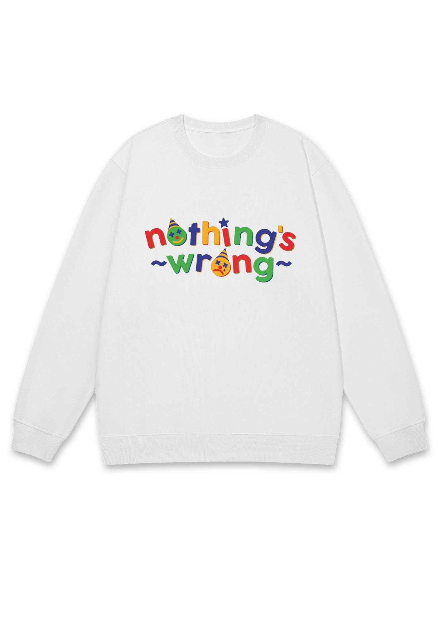 Nothing's Wrong Y2K Sweatshirt