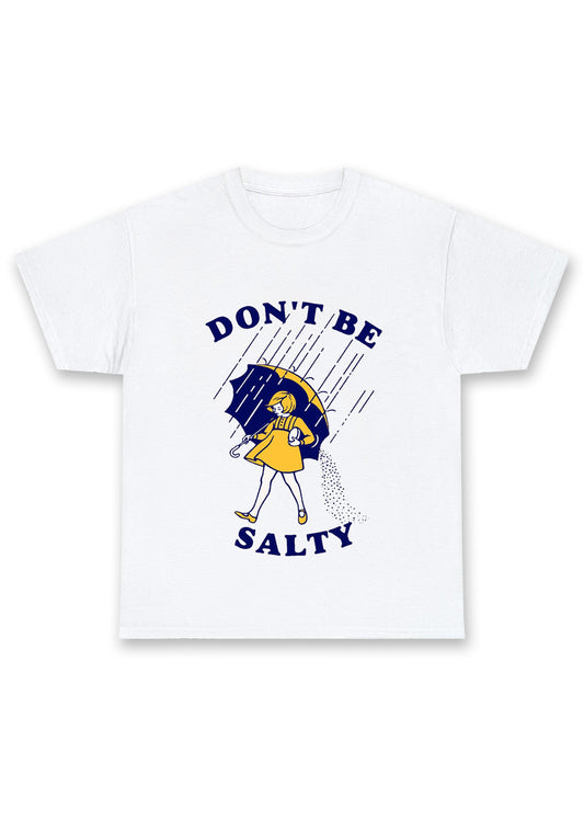 Don't Be Salty Chunky Shirt