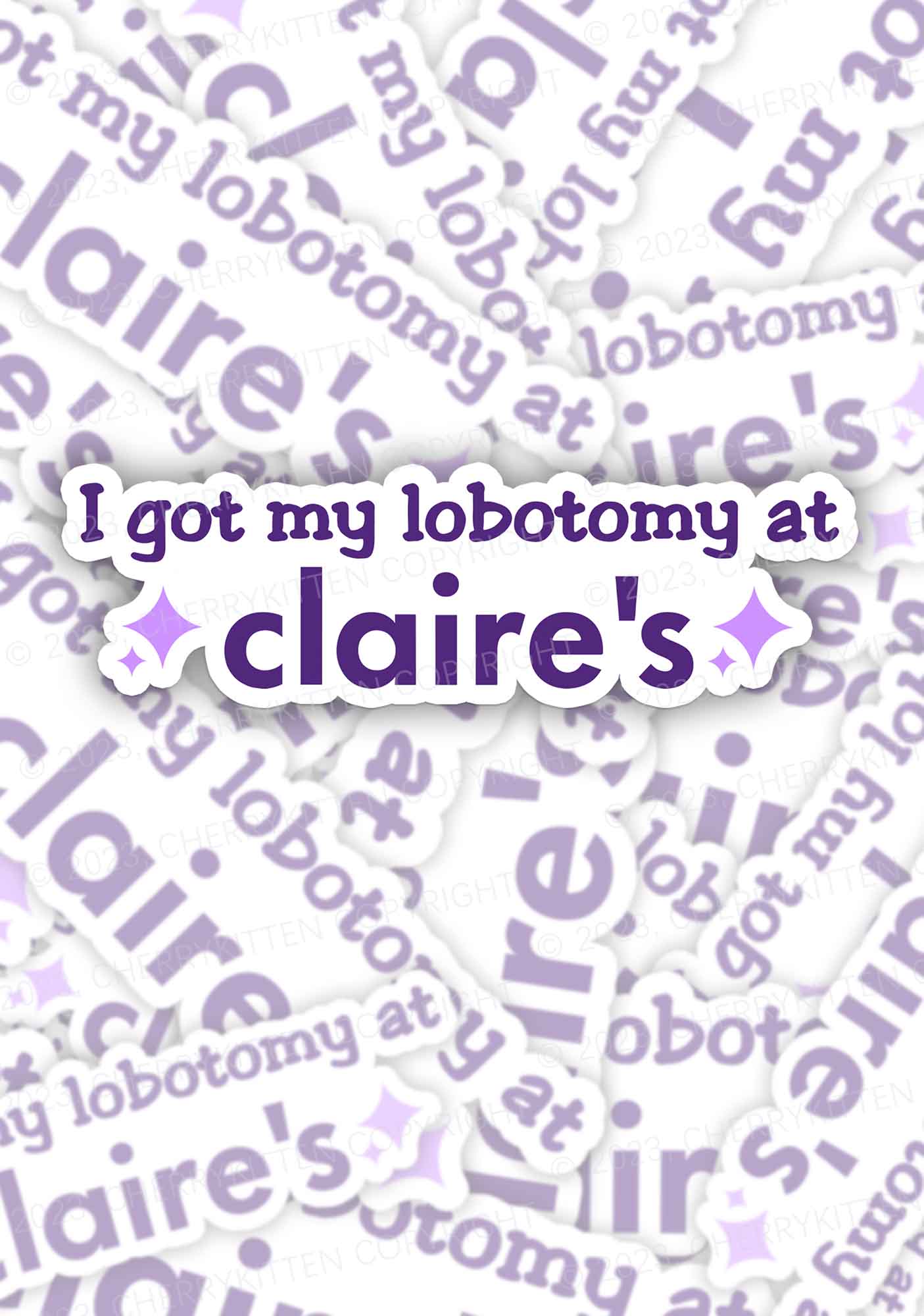 I Got My Lobotomy At Claire's 1Pc Y2K Sticker Cherrykitten