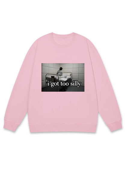 I Got Too Silly Y2K Sweatshirt