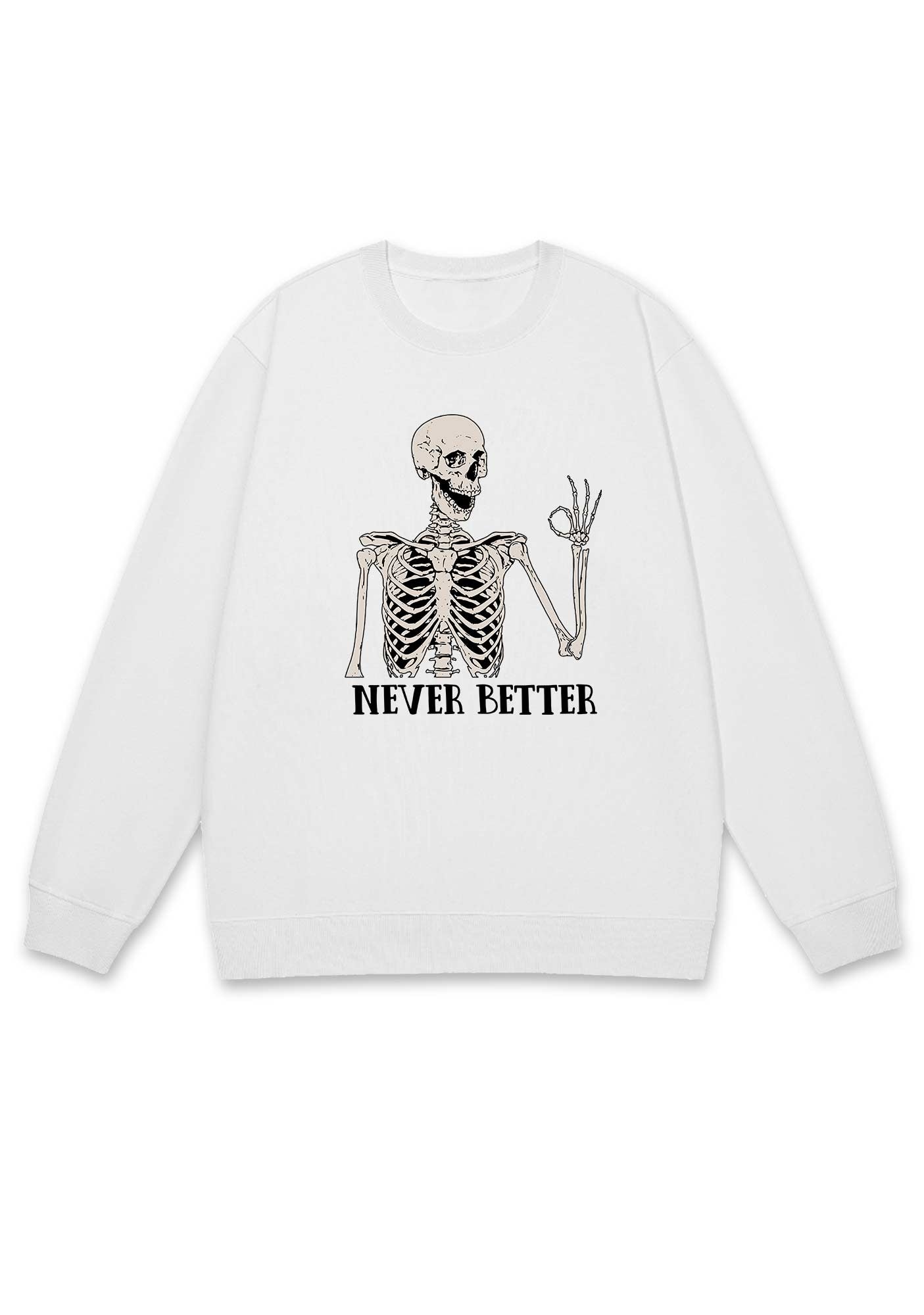 Halloween Skeletons Never Better Y2K Sweatshirt