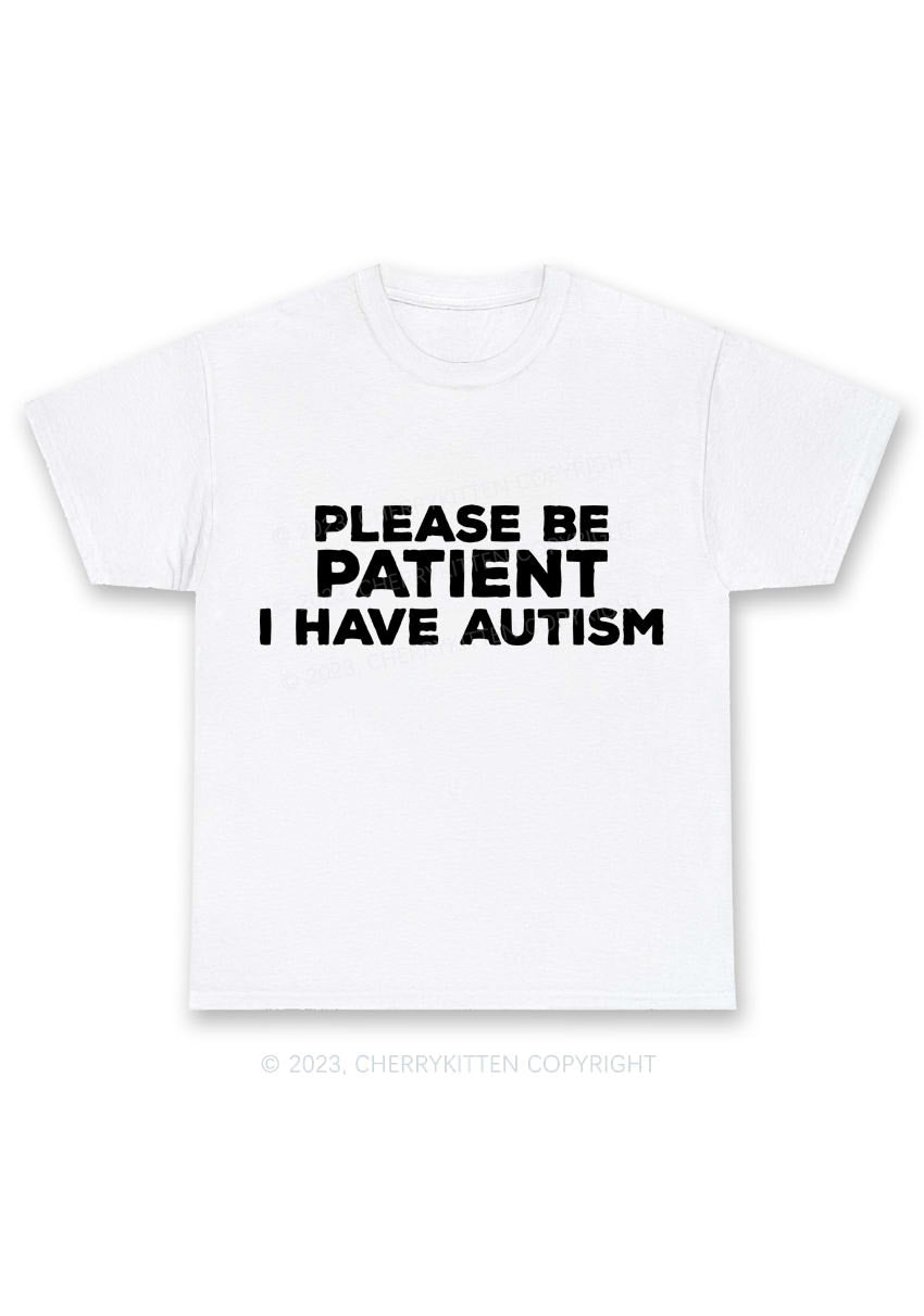 Please Be Patient I Have Autism Y2K Chunky Shirt Cherrykitten