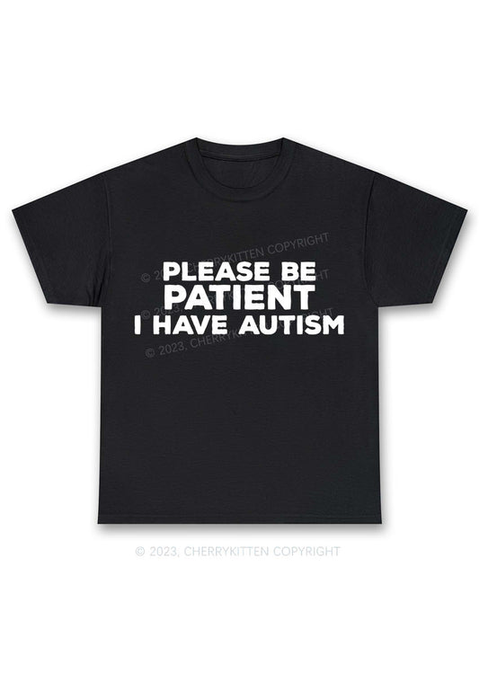 Please Be Patient I Have Autism Y2K Chunky Shirt Cherrykitten