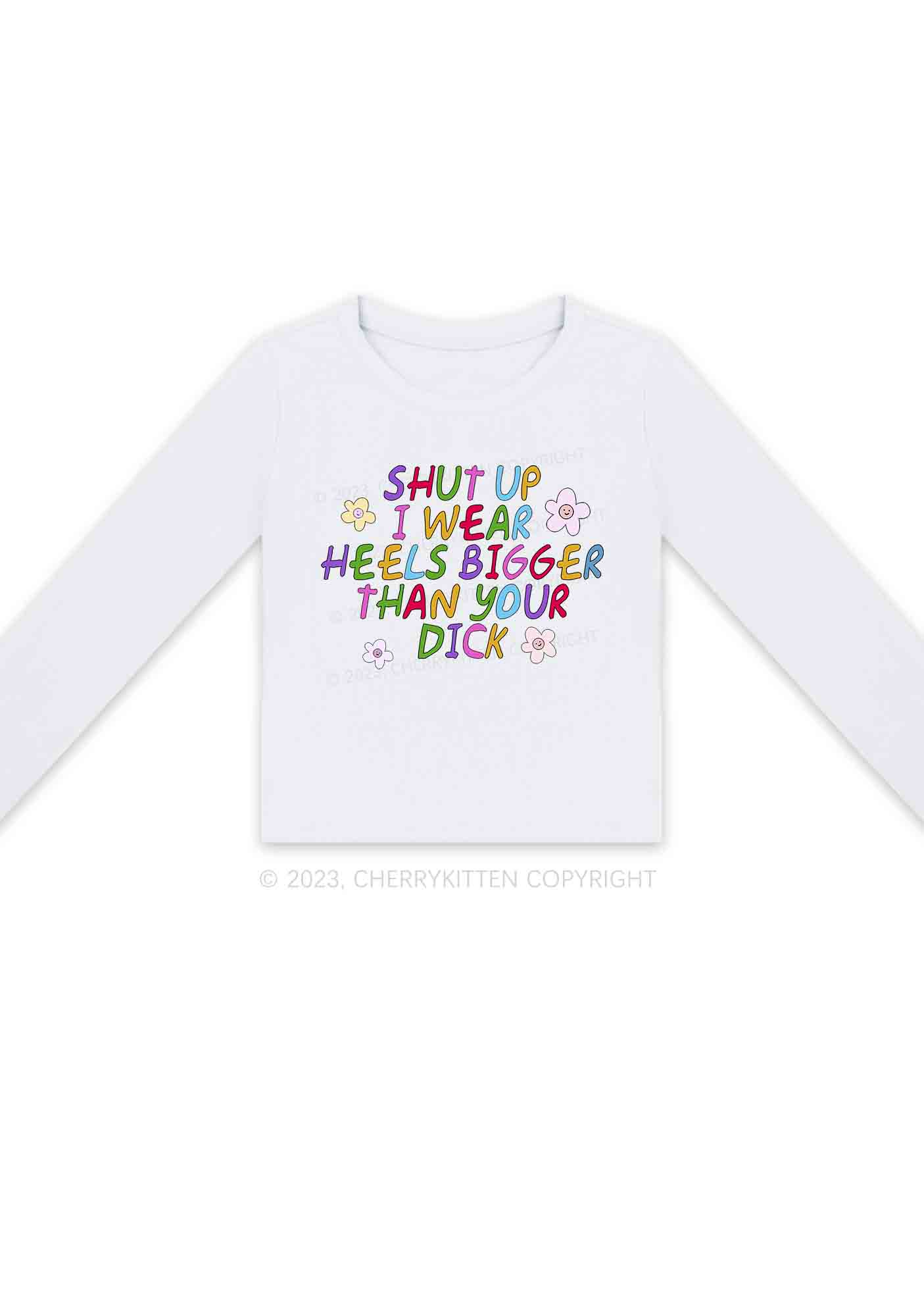 I Wear Heels Bigger Than Your Long Sleeve Crop Top Cherrykitten