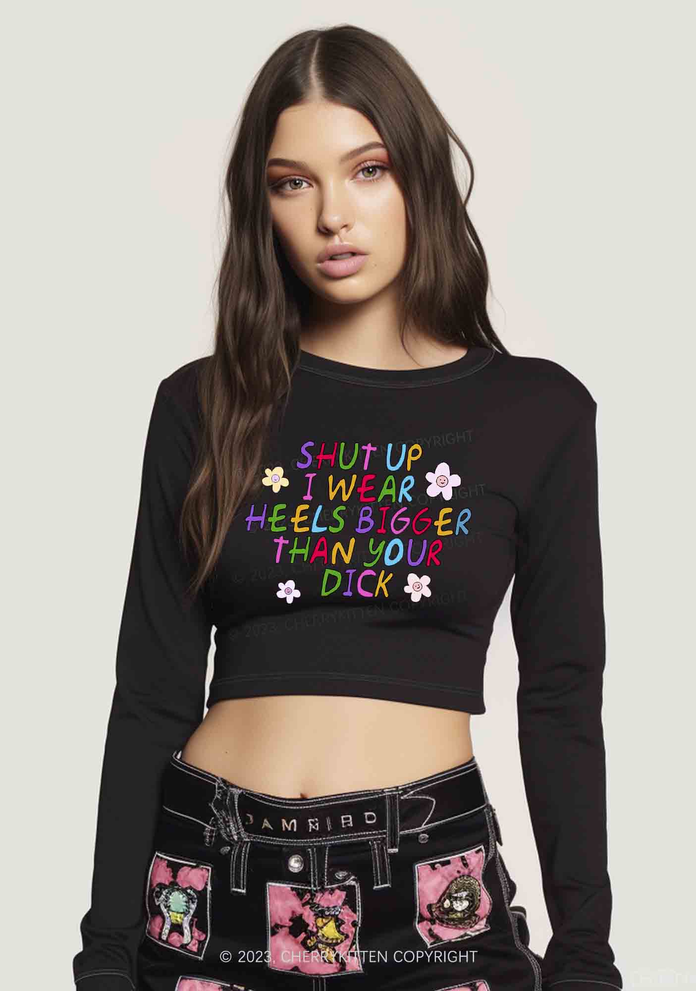 I Wear Heels Bigger Than Your Long Sleeve Crop Top Cherrykitten