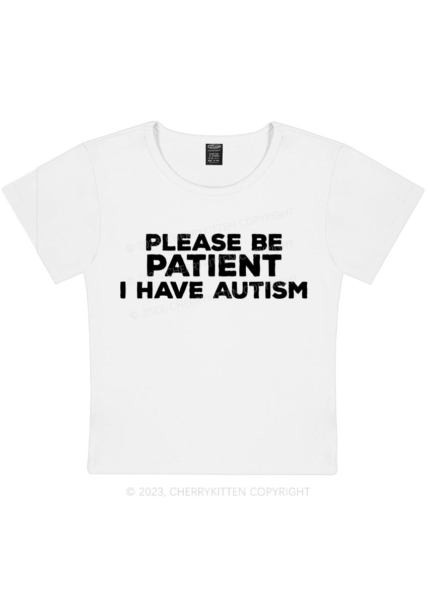 Please Be Patient I Have Autism Y2K Baby Tee Cherrykitten