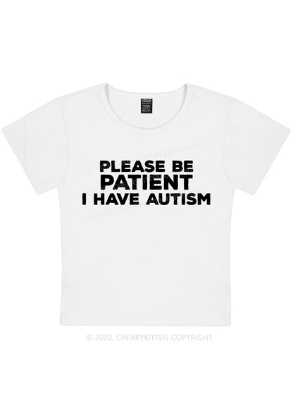 Please Be Patient I Have Autism Y2K Baby Tee Cherrykitten