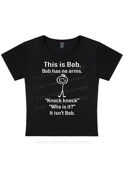 This Is Bob Bob Has No Arms Y2K Baby Tee Cherrykitten